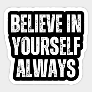 Inspirational and Motivational Quotes for Success - Believe In Yourself Always Sticker